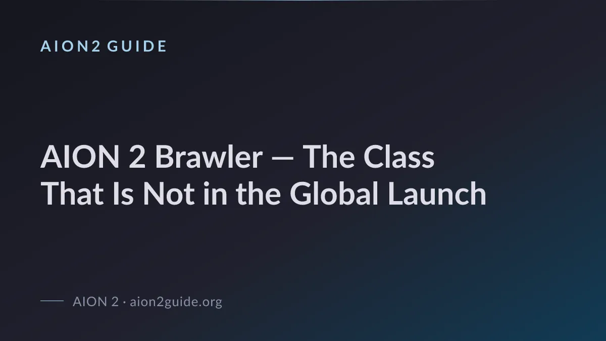 AION 2 Brawler — The Class That Is Not in the Global Launch