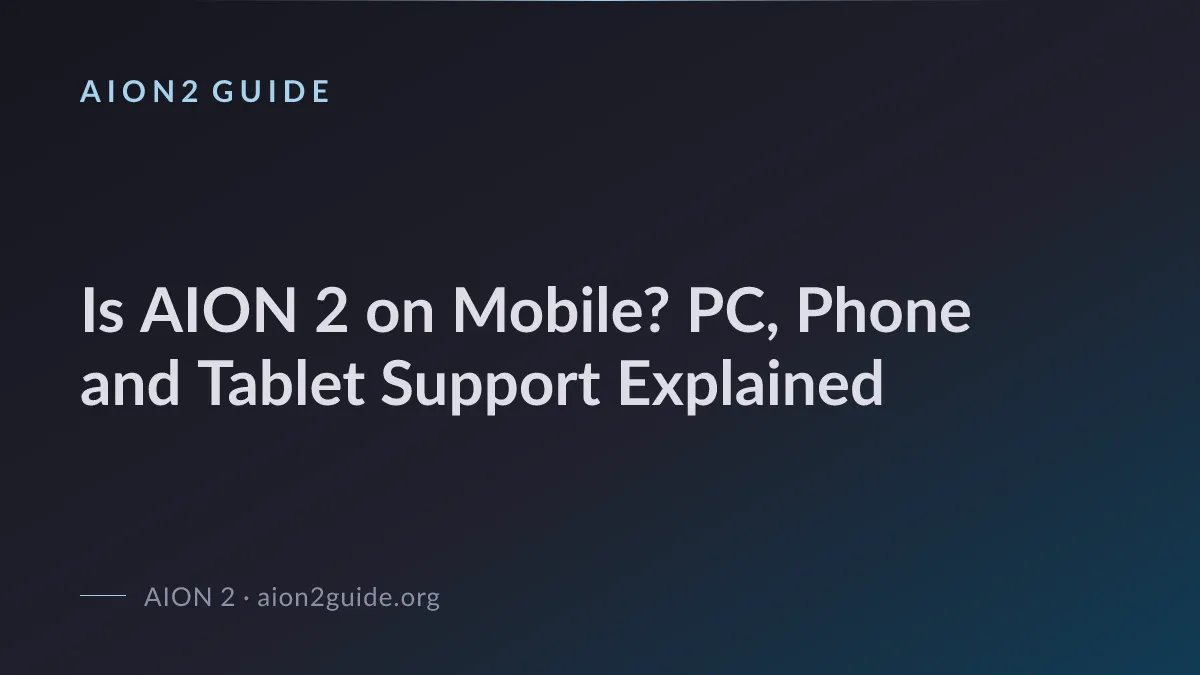 Is AION 2 on Mobile? PC, Phone and Tablet Support Explained