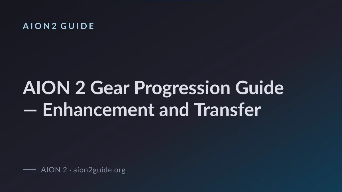 AION 2 Gear Progression Guide — Enhancement and Transfer
