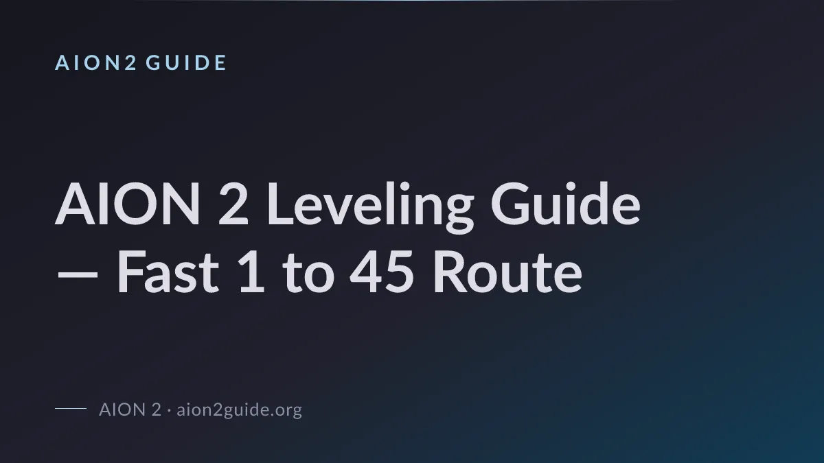 AION 2 Leveling Guide — Fast 1 to 45 Route